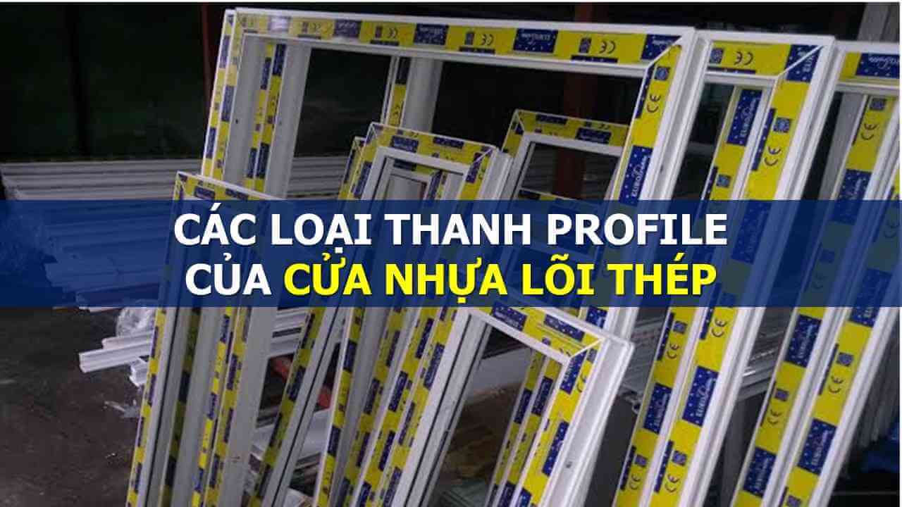 Các loại thanh profile của cửa nhựa lõi thép