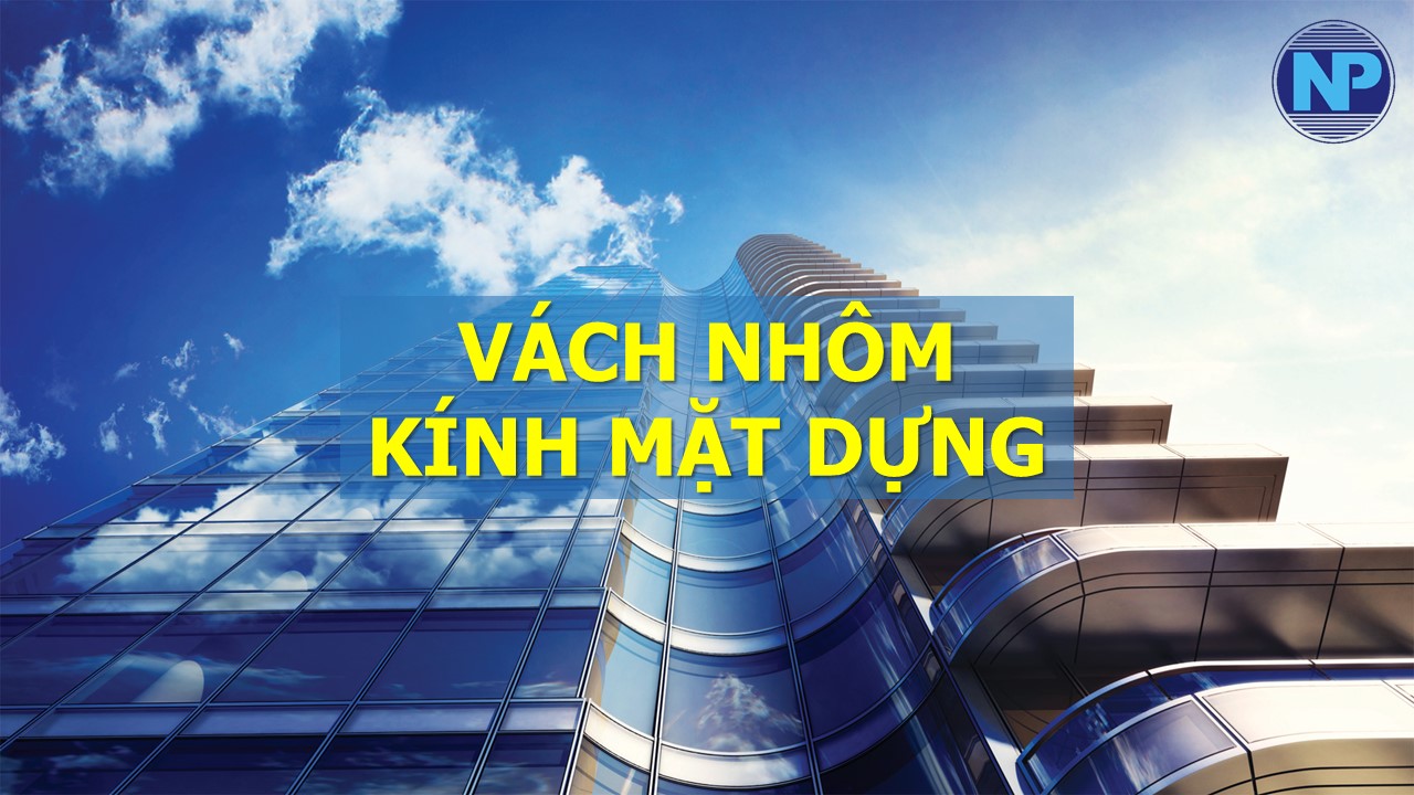 vách nhôm kính mặt dựng nam phương window