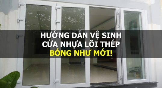 vệ sinh cửa nhựa lõi thép