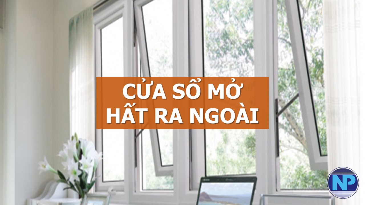 cửa sổ mở hất ra ngoài