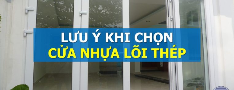 lưu ý khi chọn cửa nhựa lõi thép