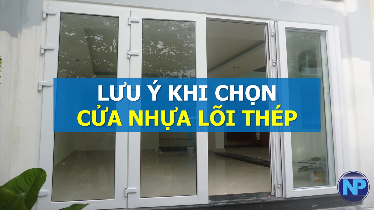 lưu ý khi chọn cửa nhựa lõi thép
