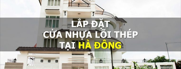 lắp đặt cửa nhựa lõi thép tại Hà Đông
